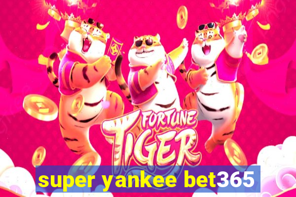 super yankee bet365